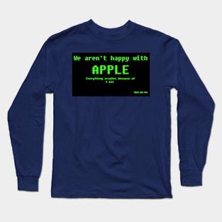 WE AREN'T HAPPY WITH APPLE Long Sleeve T-Shirt